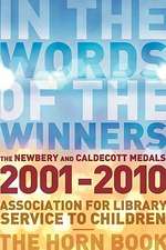 In the Words of the Winners: The Newbery and Caldecott Medals 2001-2010