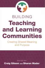 Building Teaching and Learning Communities: Creating Shared Meaning and Purpose