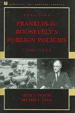 Debating Franklin D. Roosevelt's Foreign Policies, 1933-1945