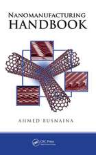 Nanomanufacturing Handbook