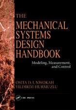 The Mechanical Systems Design Handbook: Modeling, Measurement, and Control