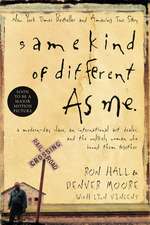 Same Kind of Different As Me: A Modern-Day Slave, an International Art Dealer, and the Unlikely Woman Who Bound Them Together