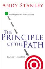 The Principle of the Path: How to Get from Where You Are to Where You Want to Be