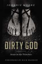 Dirty God: Jesus in the Trenches