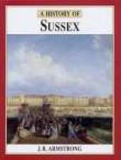 Armstrong, J: A History of Sussex