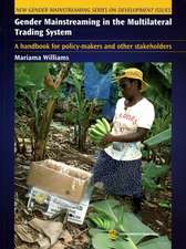 Gender Mainstreaming in the Multilateral Trading System: A Handbook for Policy Makers and Other Stakeholders