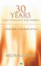 30 Years That Changed the World – A Fresh Look At The Book Of Acts