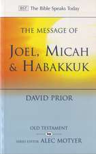 The Message of Joel, Micah and Habakkuk – Listening to the Voice of God