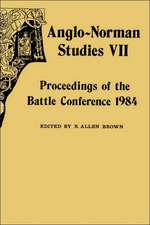 Anglo–Norman Studies VII – Proceedings of the Battle Conference 1984