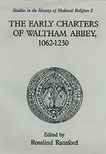 The Early Charters of the Augustinian Canons of Waltham Abbey, Essex 1062–1230