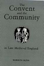 The Convent and the Community in Late Medieval England – Female Monasteries in the Diocese of Norwich, 1350–1540