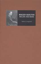 Roger Quilter – His Life and Music