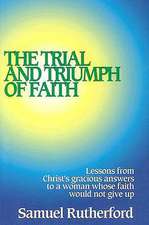 The Trial and Triumph of Faith: Lessons from Christ's Gracious Answers to a Woman Whose Faith Would Not Give Up