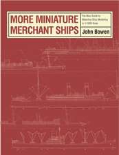 Bowen, J: More Miniature Merchant Ships