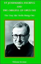 St Josemaria Escriva and the Origins of Opus Dei: The Day the Bells Rang Out