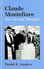 Claude Montefiore: His Life and Thought