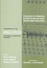 Intelligence Co-Operation Between Poland and Great Britain During World War II: The Report of the Anglo-Polish Historical Committee Volume 1