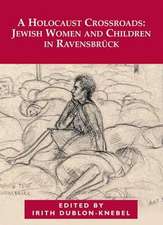 A Holocaust Crossroads: Jewish Women and Children in Ravensbruck