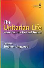 The Unitarian Life: Voices from the Past and Present