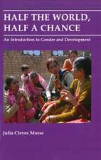 Half the World, Half a Chance. An Introduction to Gender and Development