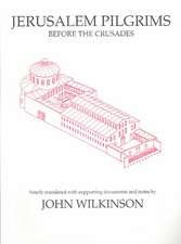 Wilkinson, J: Jerusalem Pilgrims Before the Crusades