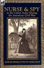 Nurse and Spy in the Union Army During the American Civil War