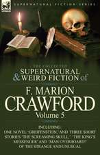 The Collected Supernatural and Weird Fiction of F. Marion Crawford