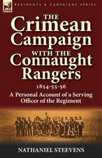 The Crimean Campaign with the Connaught Rangers, 1854-55-56: A Personal Account of a Serving Officer of the Regiment