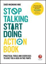 Stop Talking, Start Doing Action Book – Practical Tools and Exercises to Give You a Kick in the Pants