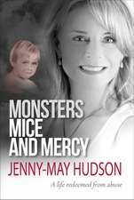 Monsters, Mice and Mercy – A life redeemed from abuse