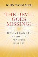 The Devil Goes Missing? – Deliverance: Theology, Practice, History