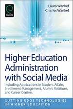 Higher Education Administration with Social Medi – Including Applications in Student Affairs, Enrollment Management, Alumni Relations, and Caree