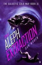 The Aleph Extraction: The Galactic Cold War, Book II