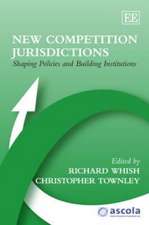 New Competition Jurisdictions – Shaping Policies and Building Institutions