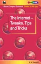 Penfold, R: The Internet - Tweaks, Tips and Tricks