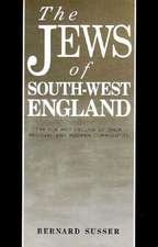 The Jews of South West England: The Rise and Decline of their Medieval and Modern Communities