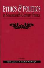 Ethics And Politics In Seventeenth Century France