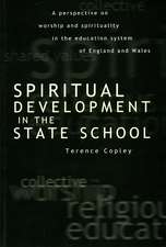 Spiritual Development In The State School: A Perspective on Worship and Spirituality in the Education System of England and Wales