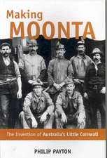 Making Moonta: The Invention of Australia's Little Cornwall