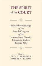 The Spirit of the Court – Selected Proceedings of the Fourth Congress of the International Courtly Literature