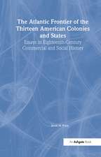 The Atlantic Frontier of the Thirteen American Colonies and States: Essays in Eighteenth-Century Commercial and Social History