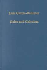 Galen and Galenism: Theory and Medical Practice from Antiquity to the European Renaissance