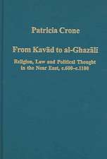 From Kavad to al-Ghazali: Religion, Law and Political Thought in the Near East, c.600–c.1100