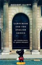 Labourism and the English Genius: The Strange Decay of Labour England?