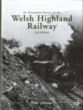 An Illustrated History of the Welsh Highland Railway