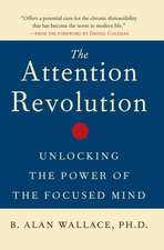 The Attention Revolution: Unlocking the Power of the Focused Mind