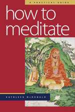 How to Meditate: A Practical Guide