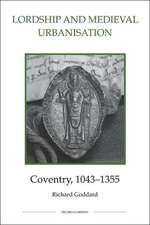 Lordship and Medieval Urbanisation – Coventry, 1043–1355