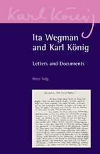 Ita Wegman and Karl Konig: Letters and Documents