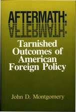 Aftermath: Tarnished Outcomes of American Foreign Policy